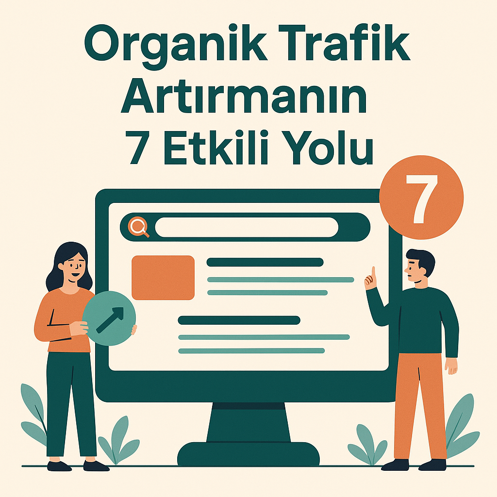 Organik Trafik Artırmanın 7 Etkili Yolu